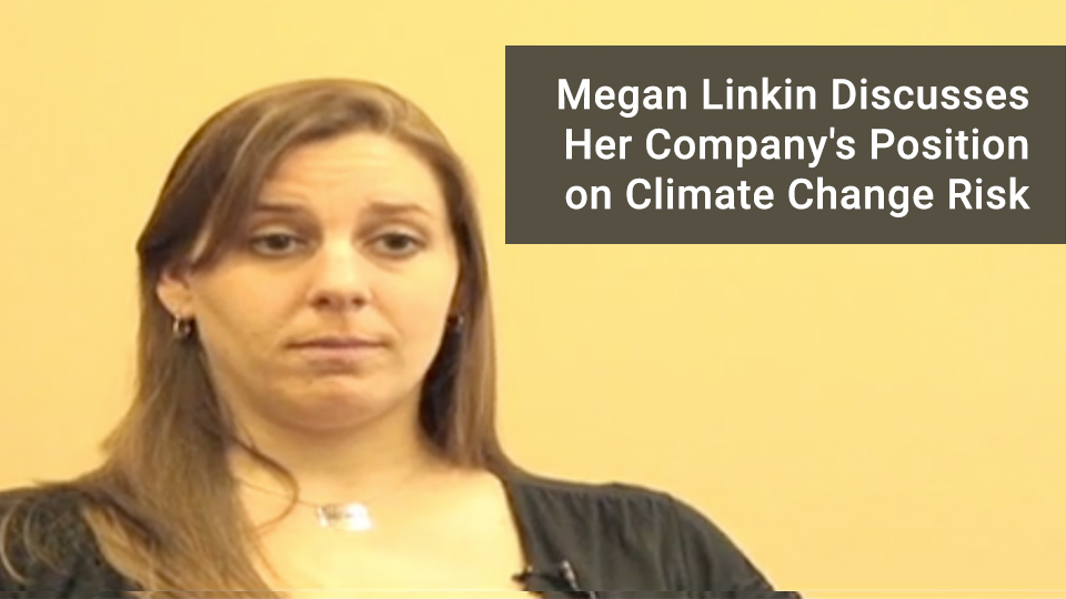 Megan Linkin Discusses Her Company's Position on Climate Change Risk